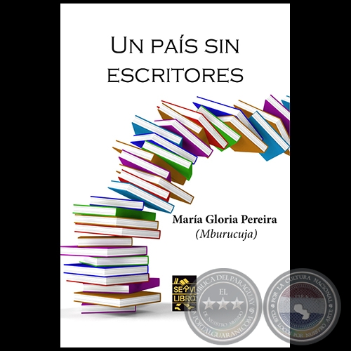 UNA PAÍS SIN ESCRITORES - Autora: MARÍA GLORIA PEREIRA - Año 2023